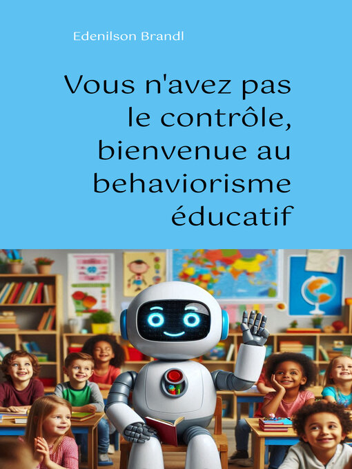 Title details for Vous n'avez pas le contrôle, bienvenue au behaviorisme éducatif by Edenilson Brandl - Available
